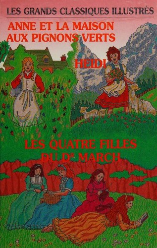 Les quatre filles du docteur March / Heidi / Anne et la maison aux pignons verts
