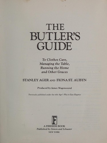 The butler's guide to clothes care, managing the table, running the home, and other graces