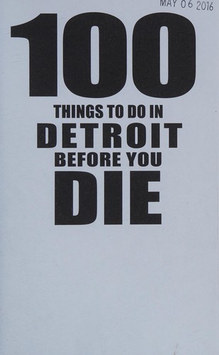 100 things to do in Detroit before you die