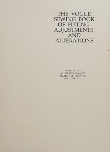 The Vogue sewing book of fitting, adjustments, and alterations.