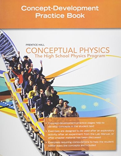 CONCEPTUAL PHYSICS 2009 "CONCEPT DEVELOPMENT" PRACTICE WORKBOOK