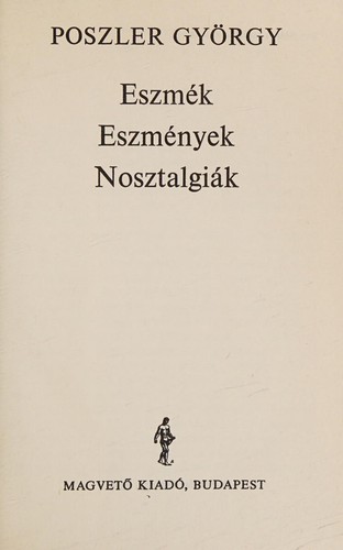 Eszmék, eszmények, nosztalgiák