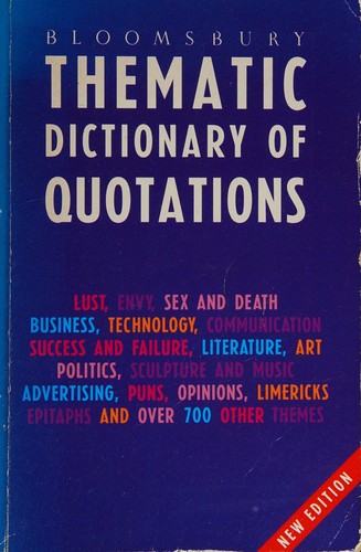 Bloomsbury Thematic Dictionary of Quotations