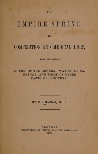The Empire spring, its composition and medical uses, together with a notice of the mineral waters of Saratoga, and those of other parts of New York