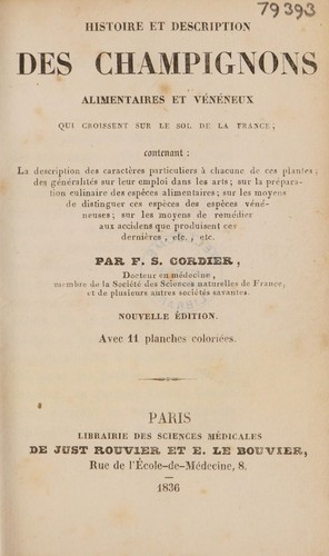 Histoire et description des champignons alimentaires et vénéneux qui croissent sur le sol de la France