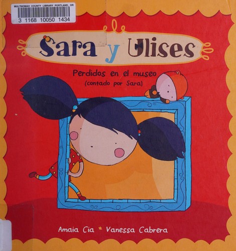 Sara y Ulises perdidos en el museo / Sara and Ulises Lost In The Museum (Sara Y Ulises / Sara and Ulises) (Spanish Edition)