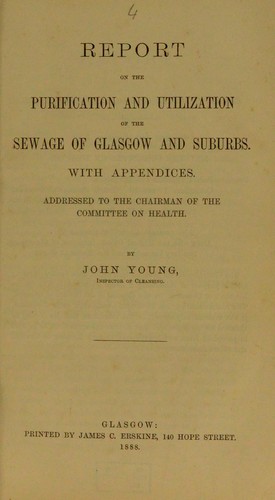 Report on the purification and utilization of the sewage of Glasgow and suburbs; with appendices ..