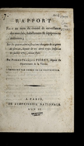 Rapport fait au nom du Comite  de surveillance des marche , habillemens & e quipemens militaires, sur les quatre administrations charge es de ce genre de service, depuis le 25 avril 1792 jusqu'au 31 juillet 1793, vieux style