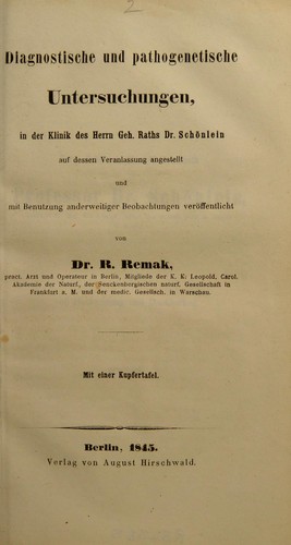 Diagnostische und pathogenetische Untersuchungen : in der Klinik des Herrn Geh. Raths Dr. Sch©œnlein auf dessen Veranlassung angestellt und mit Benutzung anderweitiger Beobachtungen ver©œffentlicht