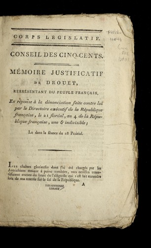 Me moire justificatif de Drouet, repre sentant du peuple franc ʹais, en reponse a   la de nonciation faite contre lui par le Directoire exe cutif de la Re publique franc ʹaise, le 21 flore al, an 4 de la Re publique franc ʹaise, une & indivisible