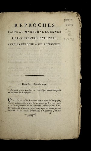 Reproches faits au mare chal Luckner a la Convention nationale, avec la re ponse a   ces reproches