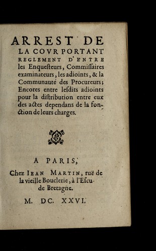 Arrest de la cour portant reglement d'entre les enquesteurs, commissaires examinateurs, les adioints, & la communaute  des procureurs