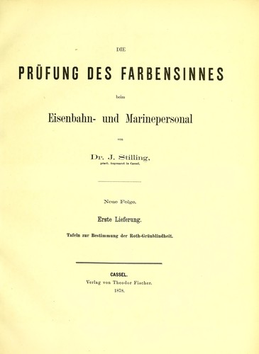 Die Pr©ơfung des Farbensinnes beim Eisenbahn- und Marinepersonal. Neue Folge. 1. Lieferung. Tafeln zur Bestimmung der Roth-Gr©ơnblindheit