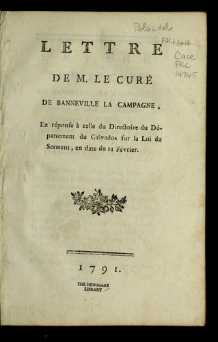Lettre de M. le cure  de Banneville la Campagne, en re ponse a   celle du Directoire du de partement du Calvados sur la loi du serment, en date du 11 fe vrier