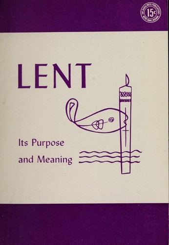 Lent, its purpose and meaning