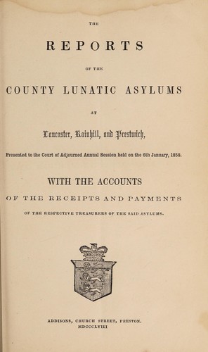 The reports of the County Lunatic Asylums at Lancaster, Rainhill, and Prestwich