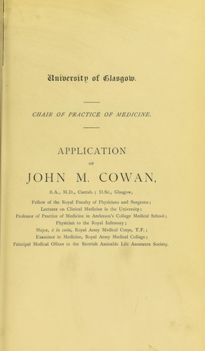 Application of John M. Cowan, B.A., M.D. Cantab., D.Sc., Glasgow ..