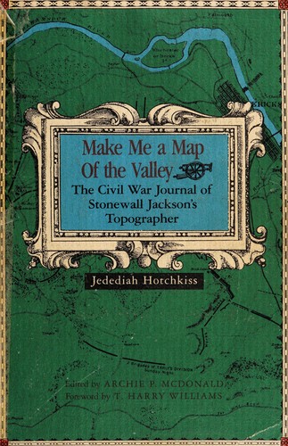 Make me a map of the Valley : the Civil War journal of Stonewall Jackson's topographer