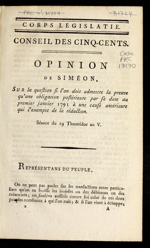 Opinion de Sime on sur la question si l'on doit admettre la preuve qu'une obligation poste rieure par sa date au premier janvier 1791 a   une cause ante rieure qui l'exempte de la re duction