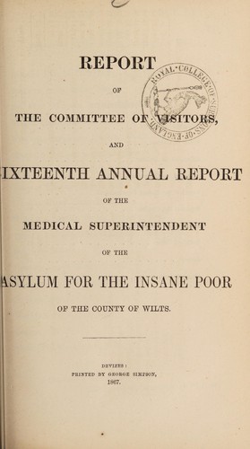 Report of the Committee of Visitors, and sixteenth annual report of the medical superintendent, of the asylum for the insane poor of the County of Wilts