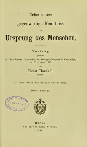 Ueber unsere gegenwartige Kenntniss vom Ursprung des Menschen : Vortrag gehalten auf dem Vierten Internationalen Zoologen-Congress in Cambridge, am 26. August 1898