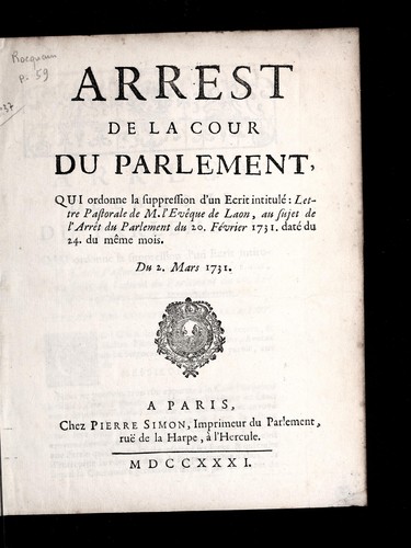 Arrest de la cour du Parlement [of Paris], qui ordonne la suppression d'un ecrit intitule , Lettre pastorale de M. l'eve que de Laon [E.J. de la Fare], au sujet de l'arrest du Parlement du 20. fevrier 1731 ... Du 2. mars 1731