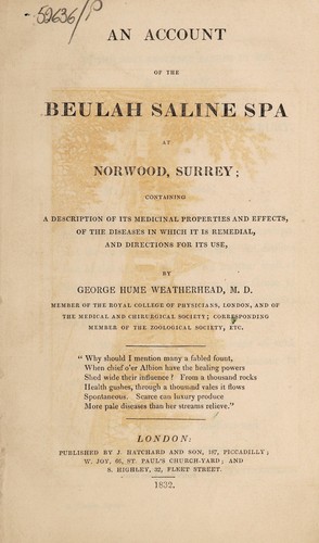 An account of the Beulah saline spa at Norwood, Surrey; containing a description of its medicinal properties and effects of the diseases in which it is remedial, and directions for its use
