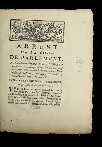Arrest de la Cour de Parlement, qui condamne Pierre-Adrien Elouard au fouet, a   la marque & aux galeres pour neuf ans, pour vol de montre & de deniers a   un nourrisseur de bestiaux, chez lequel il couchoit & travailloit en qualite  de journalier
