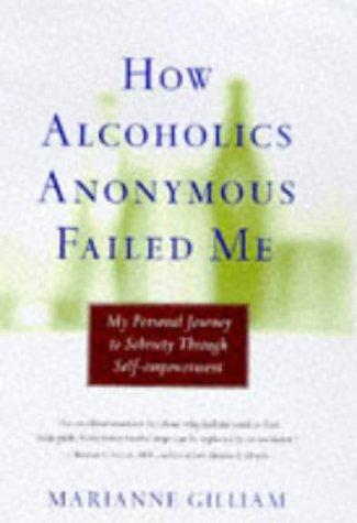 How Alcoholics Anonymous failed me