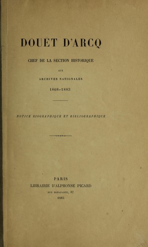 Doue t d'Arcq, chef de la Section historique aux Archives nationales, 1808-1883