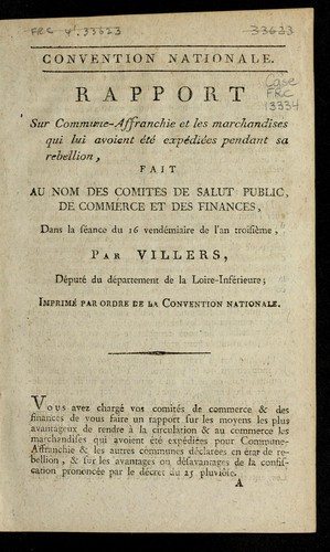 Rapport sur Commune-Affranchie et les marchandises qui lui avoient e te  expe die es pendant sa rebellion, fait au nom des Comite s de salut public, de commerce et des finances, dans la se ance du 16 vende miaire de l'an troisie  me