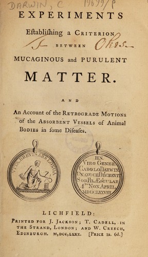 Experiments establishing a criterion between mucaginous and purulent matter. And an account of the retrograde motions of the absorbent vessels of animal bodies in some diseases