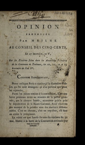 Opinion prononce e par Mailhe au Conseil des cinq-cents, le 27 brumaire, an V, sur les elections faites dans les assemble es primaires de la commune de Toulouse, les 10, 11, 12, et 13 brumaire de l'an IV