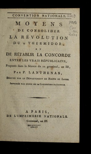 Moyens de consolider la re volution du 9 thermidor, et de re tablir la concorde, entre les vrais re publicains