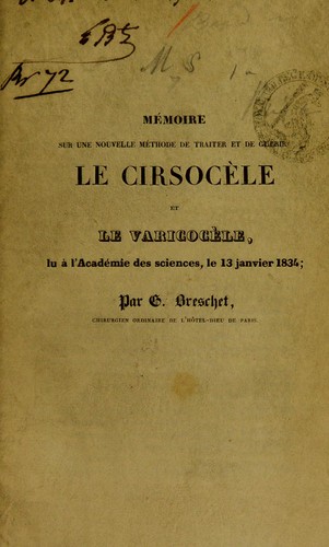 M©♭moire sur une nouvelle m©♭thode de traiter et de gu©♭rir le cirsoc©·le et le varicoc©·le