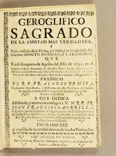 Geroglifico sagrado de la amistad mas verdadera, y vivo traslado de la divina, y celestial en los gloriosos patriarchas Sancto Domingo, y S. Francisco