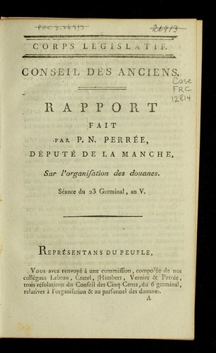 Rapport fait par P. N. Perre e, de pute  de la Manche, sur l'organisation des douanes