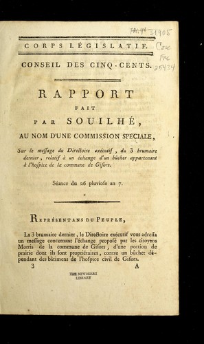 Rapport fait par Souilhe , au nom d'une commission spe ciale, sur le message du Directoire exe cutif, du 3 brumaire dernier, relatif a   un e change d'un bu cher appartenant a   l'hospice de la commune de Gisors