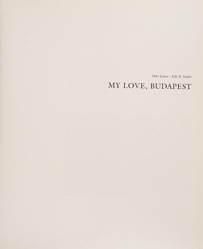 Discover love and life in Budapest through Ede D. Szabo's enchanting novel, 'My Love, Budapest.' A journey of heart and history awaits.