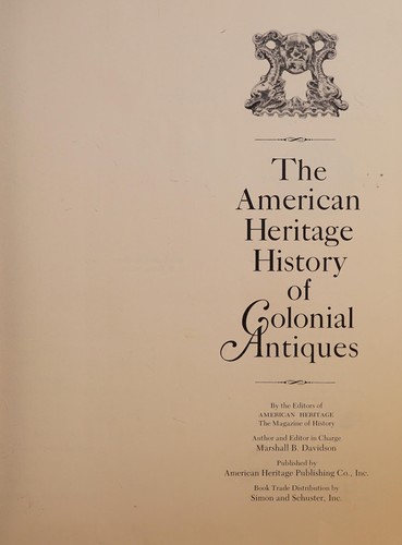 The American heritage history of colonial antiques