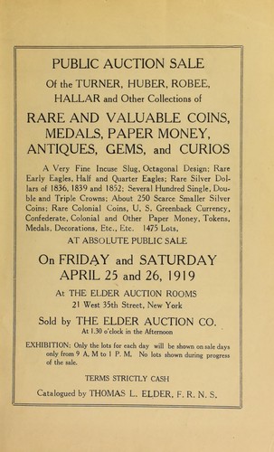 Public auction sale of the Turner, Huber, Robee, Hallar and other collections of rare and valuable coins ...