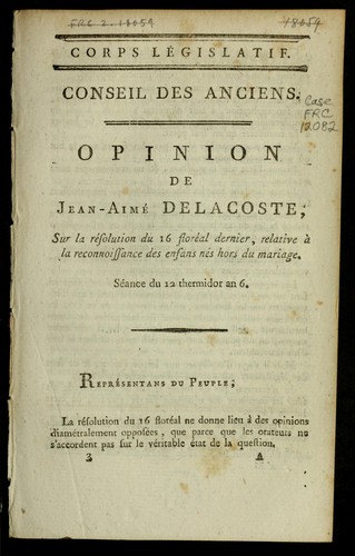 Opinion de Jean-Aime  Delacoste, sur la re solution du 16 flore al dernier, relative a   la reconnoissance des enfans ne s hors du mariage