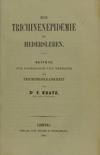 Die Trichinenepidemie zu Hedersleben : Beitrag zur Pathologie und Therapie der Trichinenkrankheiten