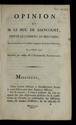 Opinion de M. le duc de Liancourt, de pute  de Clermont en Beauvoisis, sur les deuxie  me & troisie  me rapports du Comite  militaire, le 9 fe vrier 1790