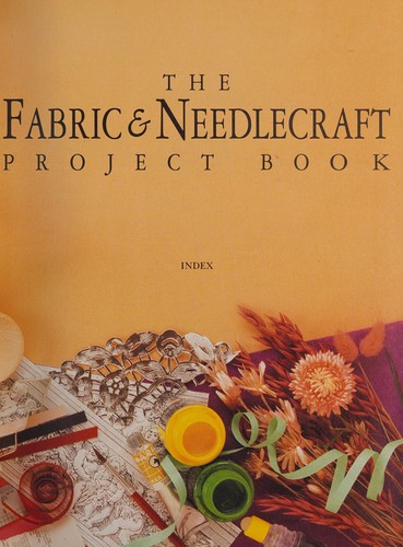 The fabric and needlecraft project book