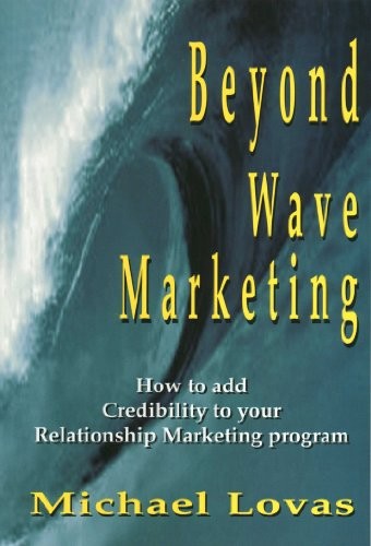 Beyond Wave Marketing; How to Add Credibility to Your Relationship Marketing Program
