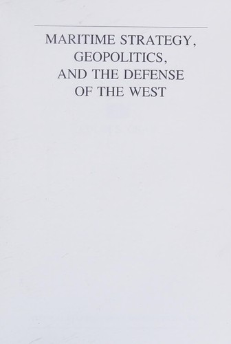 Maritime strategy, geopolitics, and the defense of the West