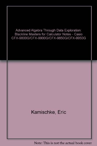Advanced Algebra Through Data Exploration: Blackline Masters for Calculator Notes