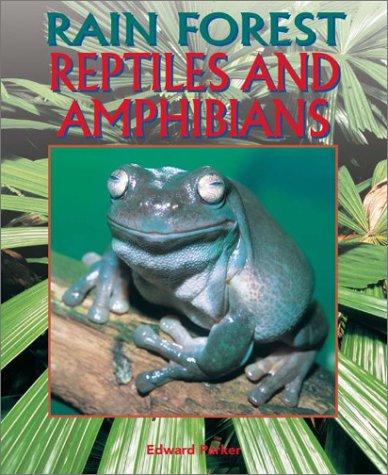 Rain Forest Reptiles and Amphibians (Parker, Edward, Rain Forest.)