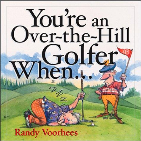 You're an Over-the-Hill Golfer When...